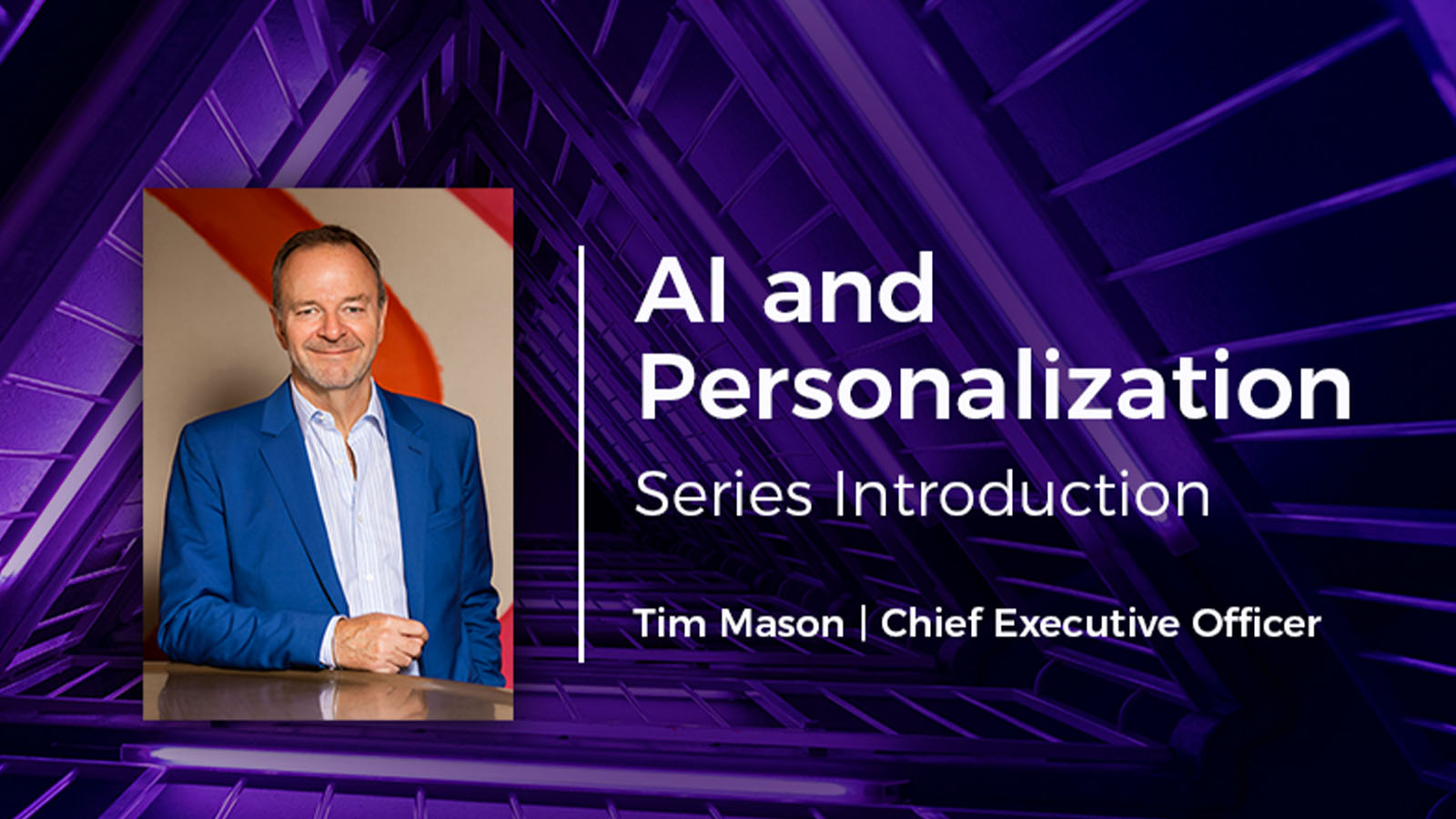 AI and Personalization Series Introduction by Tim Mason
