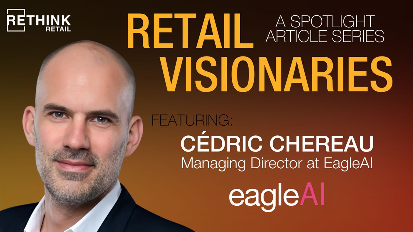 How AI-Driven Personalization is Shaping the Future of Retail: Insights from Cédric Chereau [RETHINK Retail]