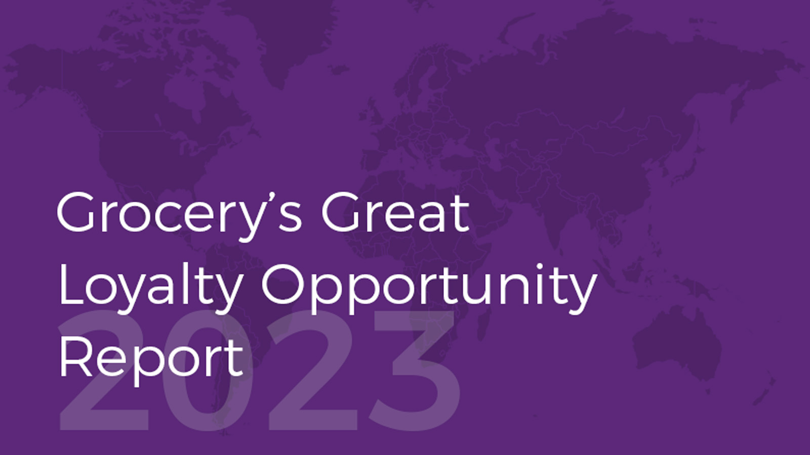 Grocery's Great Loyalty Opportunity Report 2023