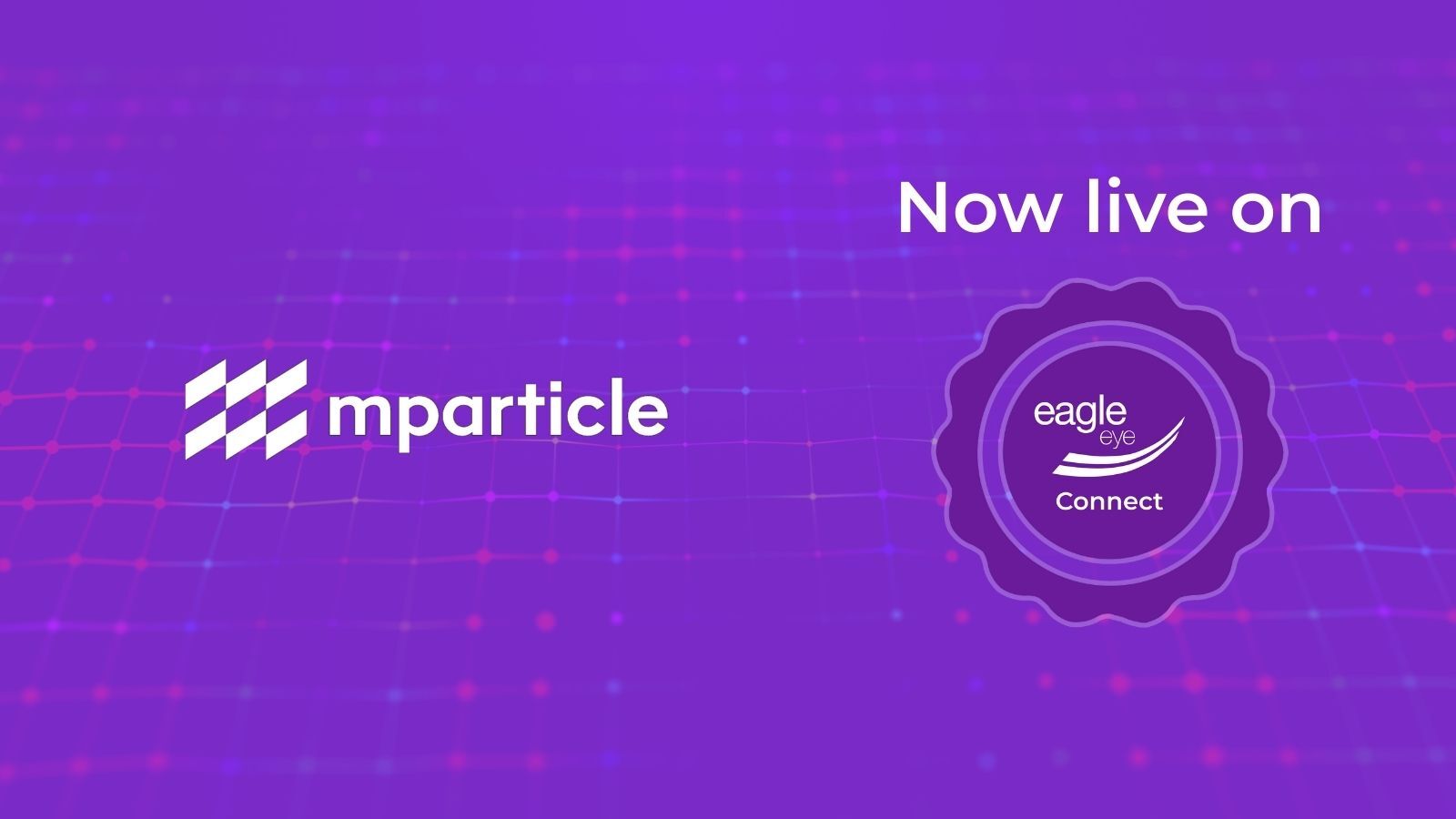 Eagle Eye Connect Integrates with mParticle for Loyalty Experiences