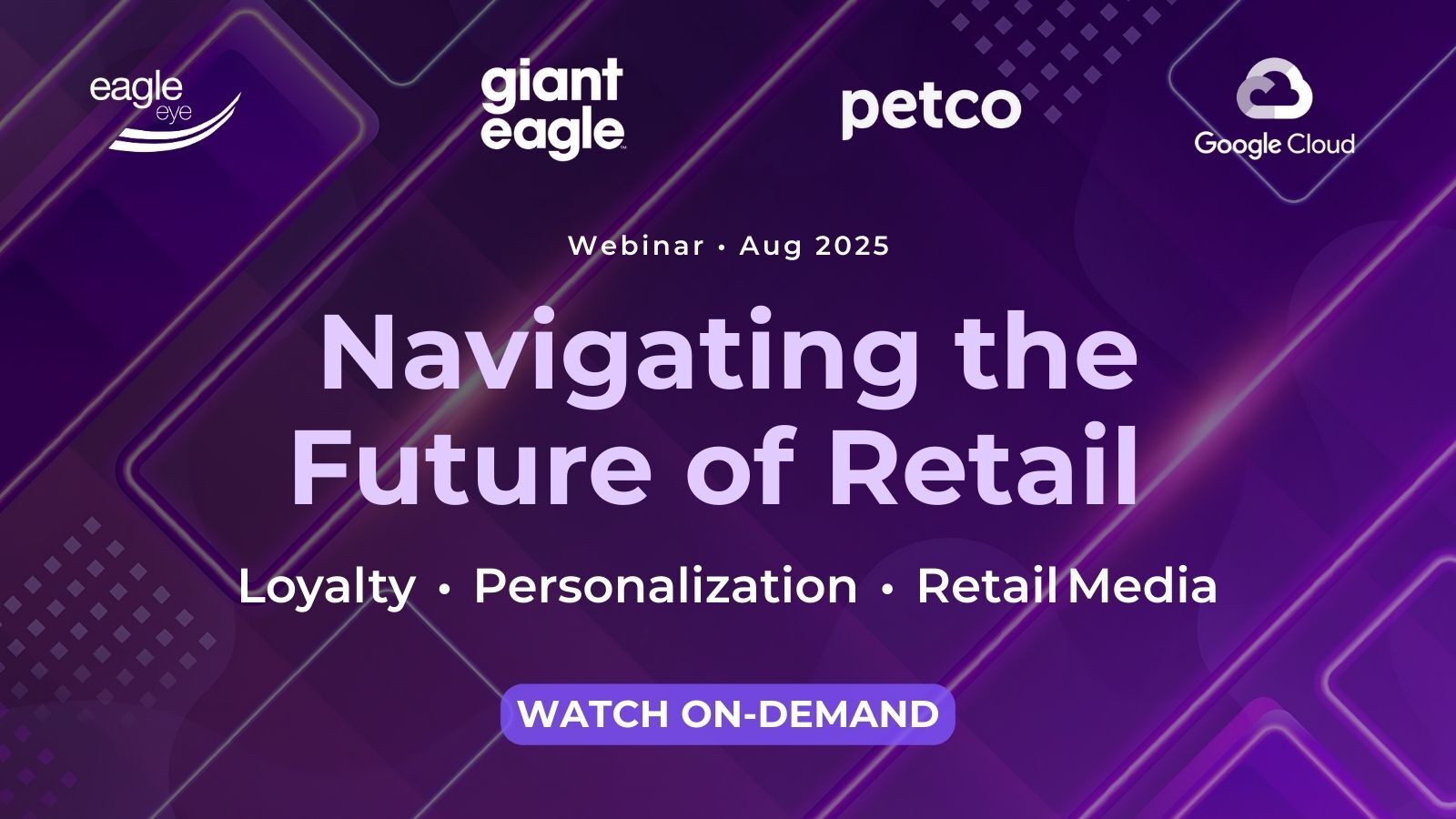Navigating the Future of Retail - Eagle Eye, Giant Eagle, Petco, and Google