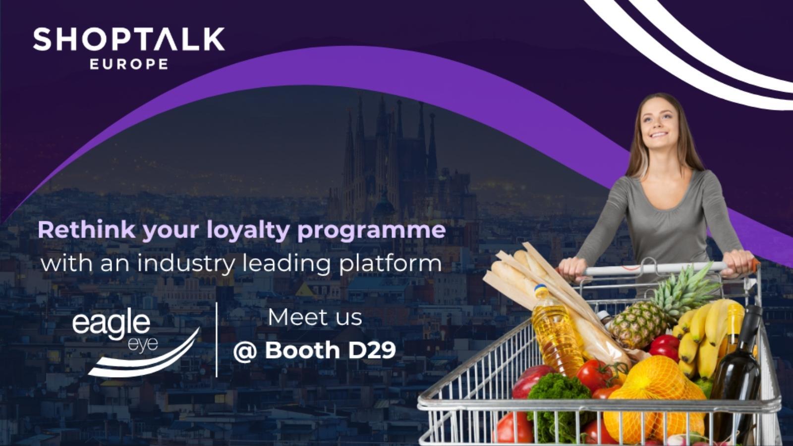 Eagle Eye promotes retail loyalty platform at Shoptalk Europe Booth D29