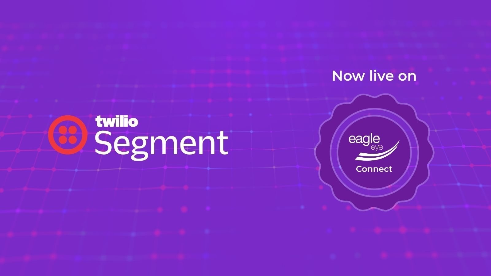 Twilio Segment Connector now live on Eagle Eye Connect platform